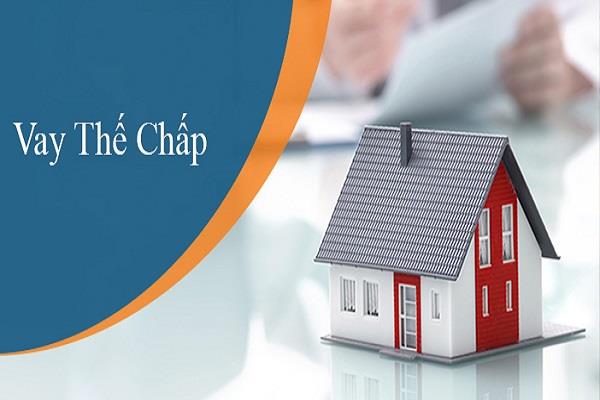 Vay thế chấp là một trong các hình thức vay vốn doanh nghiệp hiện nay